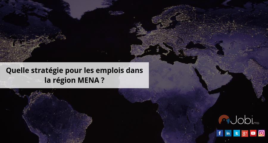 Quelle stratégie pour les emplois dans la région MENA ?